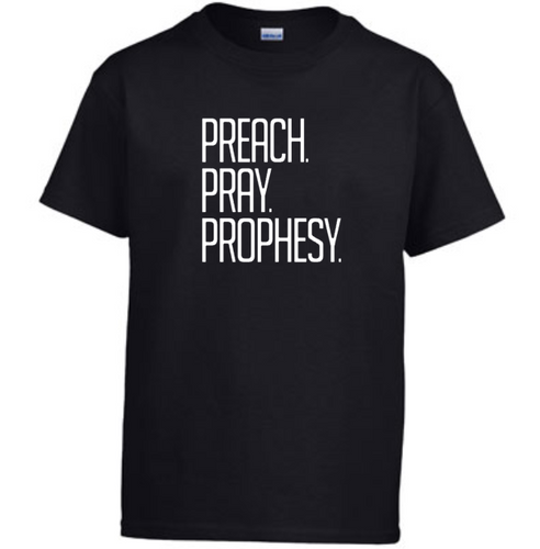 Preach.  Pray.  Prophesy.