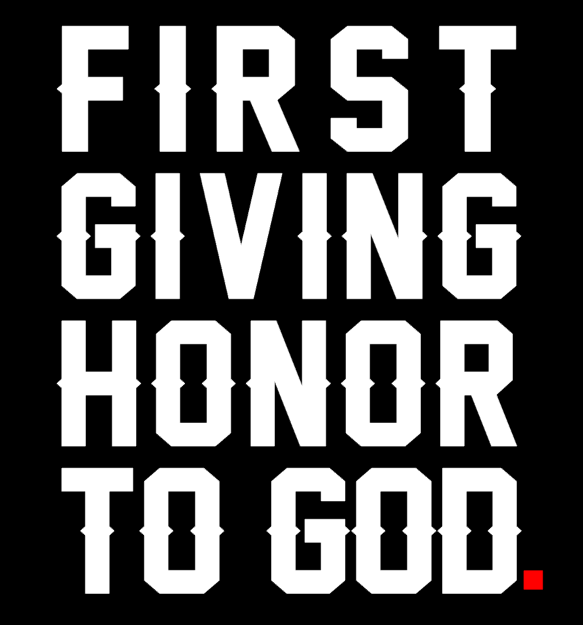 First Giving Honor To God...