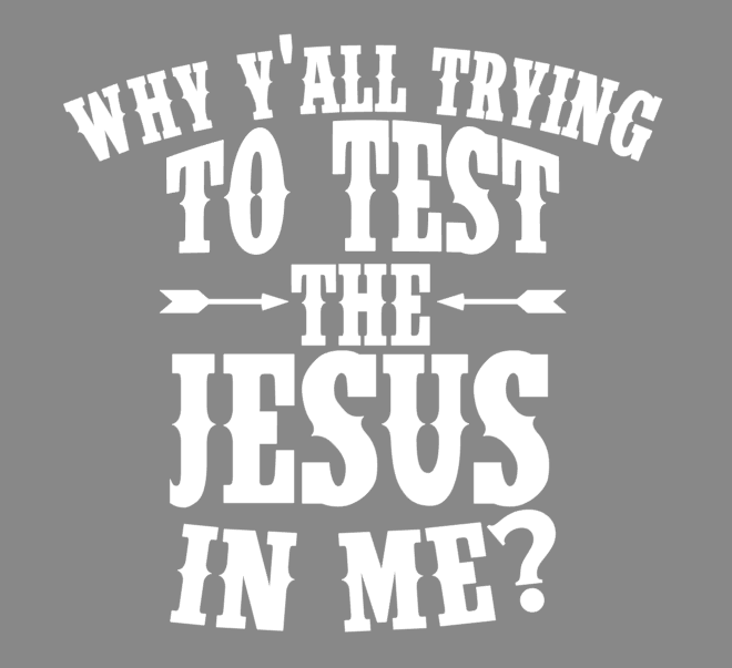 Test the Jesus In Me